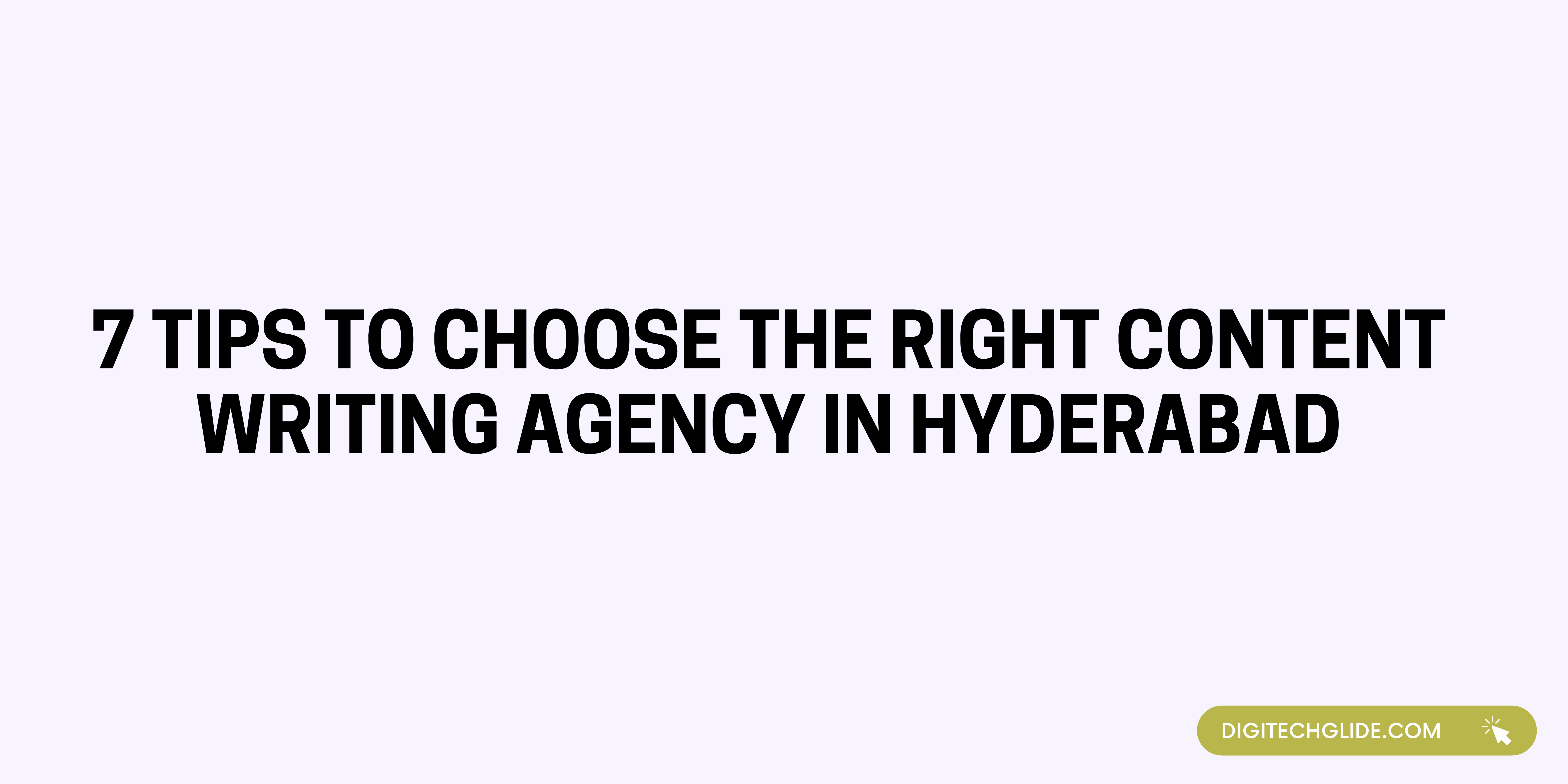 7 Tips To Choose The Right Content Writing Agency In Hyderabad
