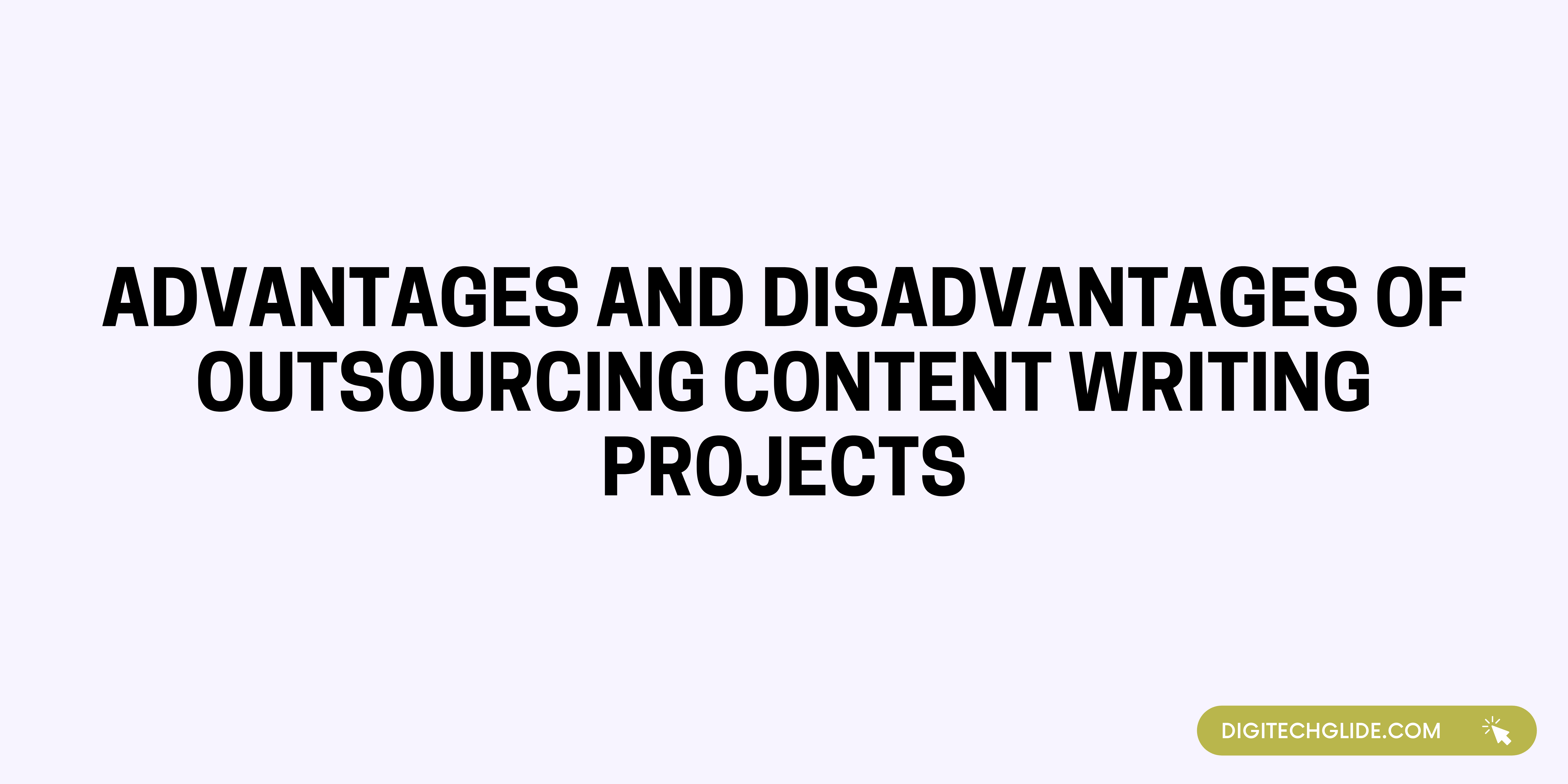 Advantages and Disadvantages of Outsourcing Content Writing Projects