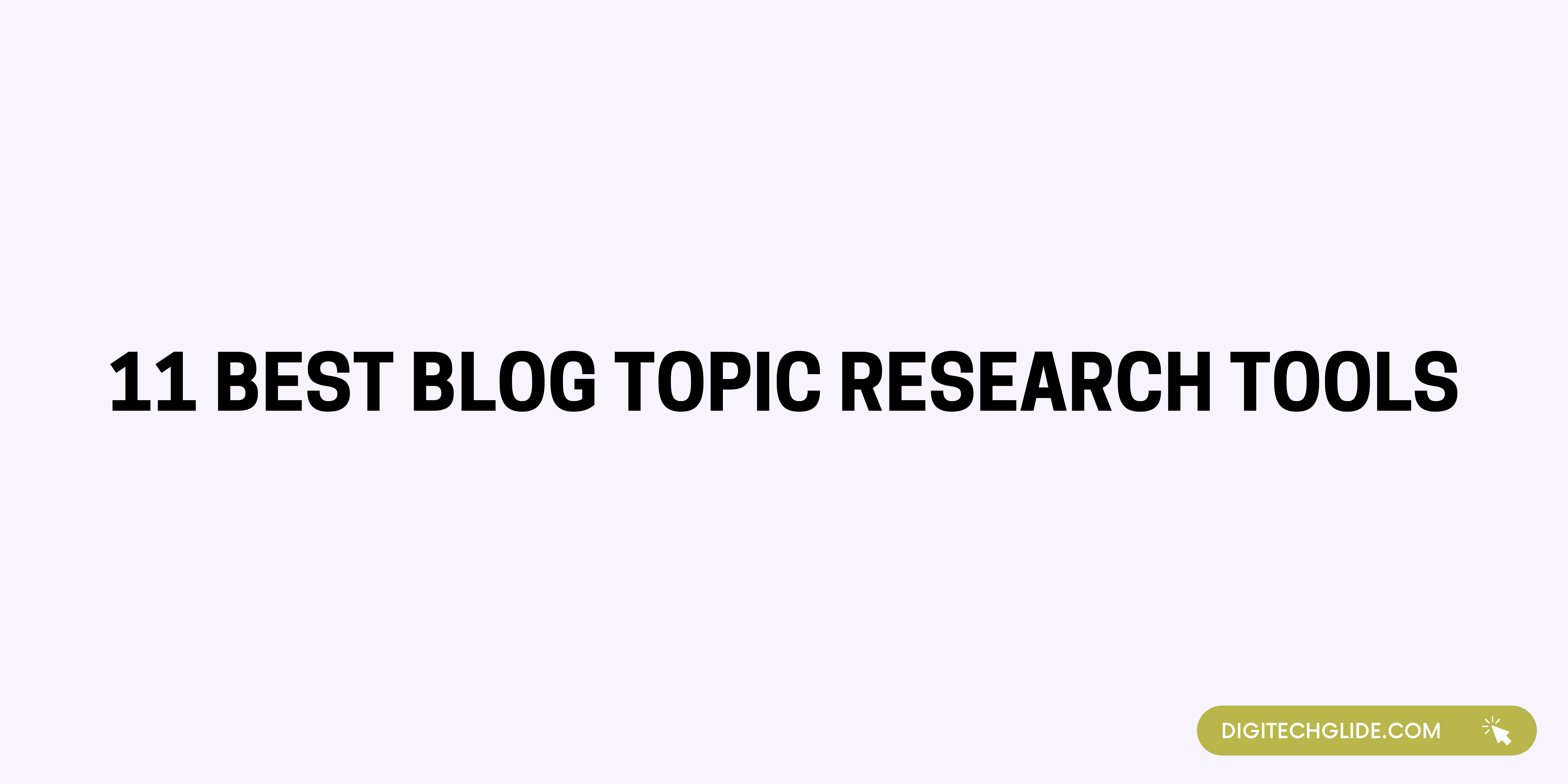 11 Best Blog Topic Research Tools