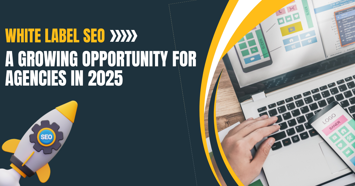 White Label SEO in 2025: Scale Your Agency Profitably