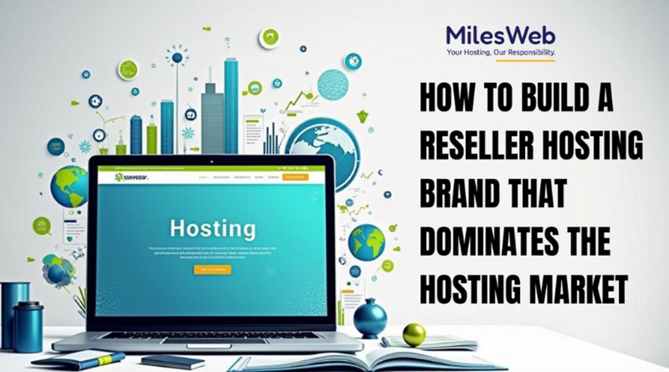 How to Build a Reseller Hosting Brand that Dominates the Hosting Market