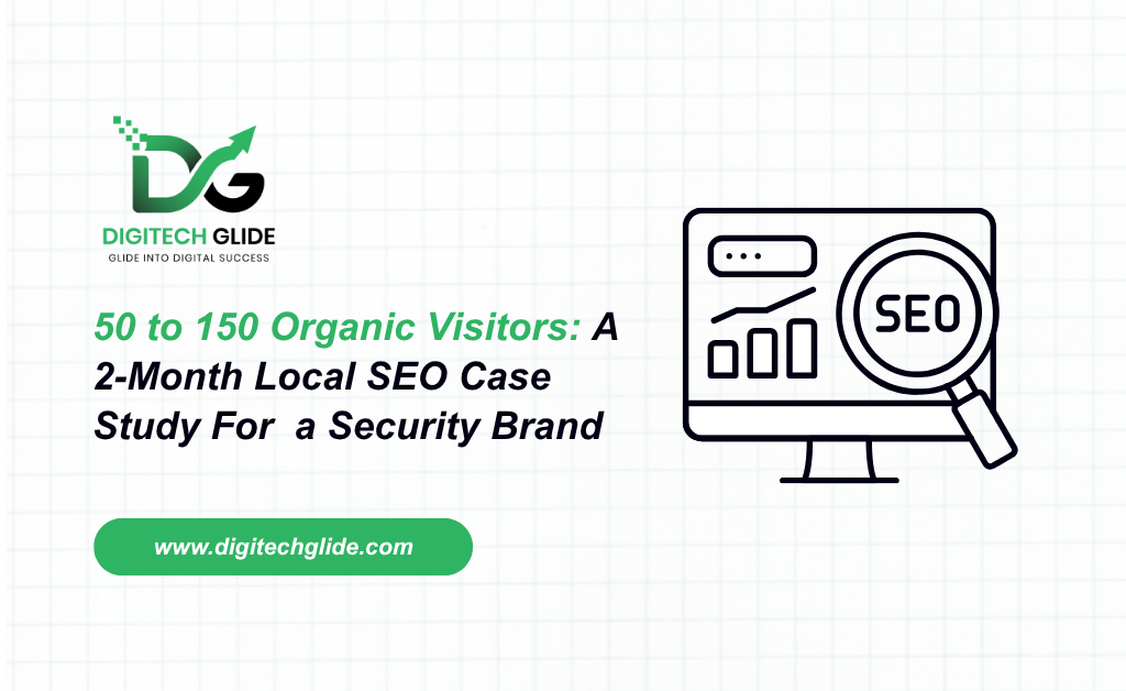 50 to 150 Organic Visitors: A 2-Month Local SEO Case Study for a Security Brand