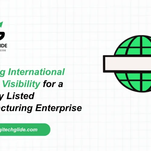 How Digitech Glide Helped a Publicly Listed Manufacturing Enterprise Build International Search Visibility