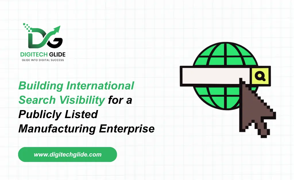 How Digitech Glide Helped a Publicly Listed Manufacturing Enterprise Build International Search Visibility